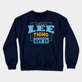 It's a Lee Thing, You Wouldn't Get It // Lee Family Last Name Crewneck Sweatshirt